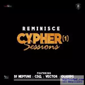 Reminisce - Cypher Session (ft. CDQ x Vector x DJ Neptune x Ola Dips)